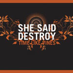 Review: She Said Destroy - Time Like Vines