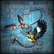 Review: Jason Isbell & The 400 Units - Here We Rest
