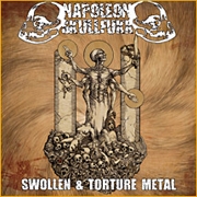 Napoleon Skullfukk: Swollen & Torture Metal