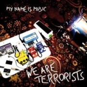 My Name Is Music: We Are Terrorists