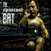 The Spiritual Bat: Cruel Machine