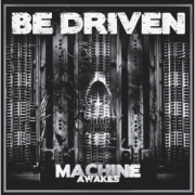 Be Driven: Machine Awakes