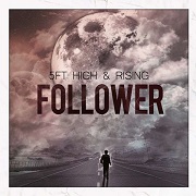 5Ft High & Rising: Follower