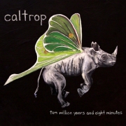 Caltrop: Ten Million Years And Eight Minutes