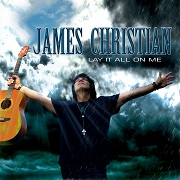 James Christian: Lay It All On Me