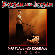 Flotsam and Jetsam: No Place for Disgrace 2014