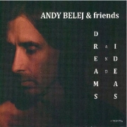 Andy Belej & Friends: Dreams And Ideas