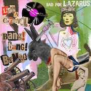 Review: Bad For Lazarus - Life‘s A Carnival - Bang! Bang! Bang!