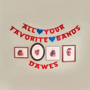 Dawes: All Your Favorite Bands