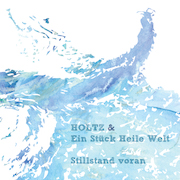 Holtz & Ein Stück Heile Welt: Stillstand voran