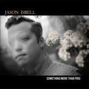 Review: Jason Isbell - Something More Than Free