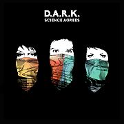 D.A.R.K.: Science Agrees