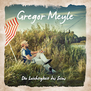 Review: Gregor Meyle - Die Leichtigkeit des Seins