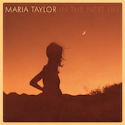 Maria Taylor: In The Next Life