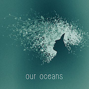 Review: Our Oceans - Our Oceans