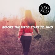 Neo & Neo: Before The Birds Start To Sing