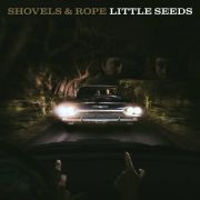 Review: Shovels & Rope - Little Seeds