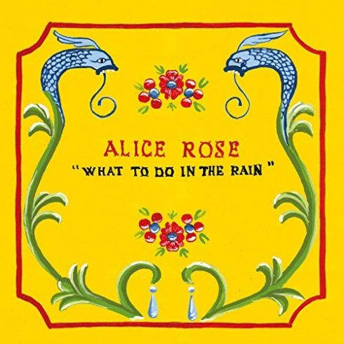 Alice Rose: What To Do In The Rain