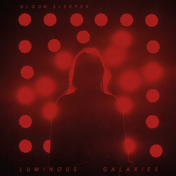 Review: Gloom Sleeper - Luminous Galaxies