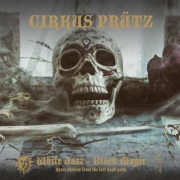 Review: Cirkus Prütz - White Jazz – Black Magic