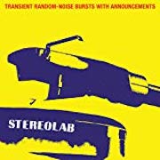 Stereolab: Transient Random-Noise Bursts With Announcements (1993) – Expanded Edition