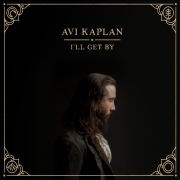 Avi Kaplan: I'll Get By