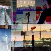 Review: Robert Vincent - In This Town You're Owned