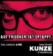 DVD/Blu-ray-Review: Heinz Rudolf Kunze & Verstärkung - Auf frischer Tat ertappt – Das Jubiläum Live