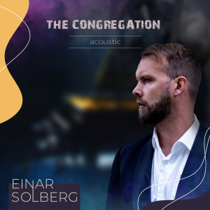 Einar Solberg - The Congregation Acoustic