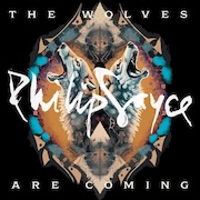 Philip Sayce: The Wolves Are Coming