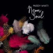Muddy What?: Neon Soul