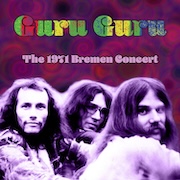 Guru Guru: The 1971 Bremen Concert