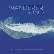 Wanderer Songs: Ao Vivo No Teatro Faialense